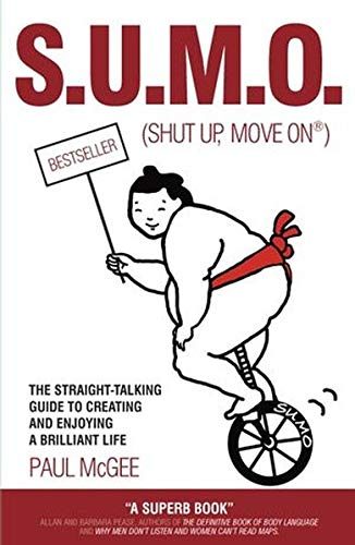 Sumo (Shut Up, Move On): The Straight-Talking Guide to Creating and Enjoying a Brilliant Life