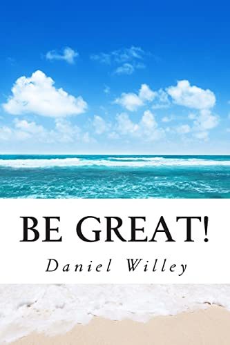 Be Great!: 365 Inspirational Quotes from the World's Most Influential People