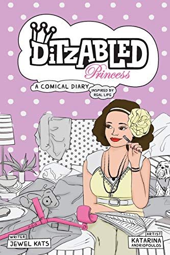 Ditzabled Princess: A Comical Diary Inspired by Real Life