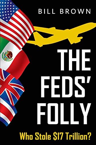The Feds' Folly: Who Stole 17 Trillion? (The Jones Series) (Volume 2)