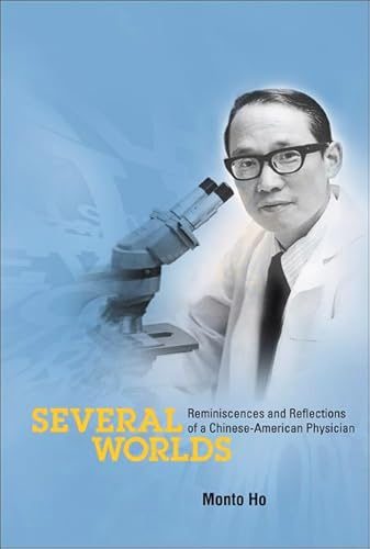 Several Worlds: Reminiscences And Reflections of a Chinese-american Physician
