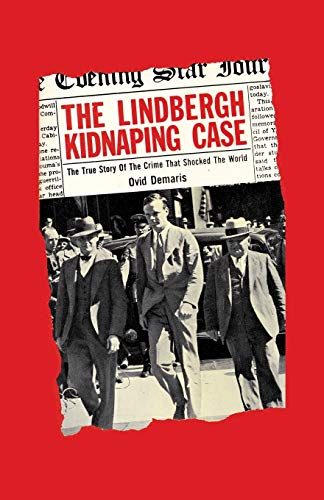 The Lindbergh Kidnapping Case: The True Story of the Crime that Shocked the World