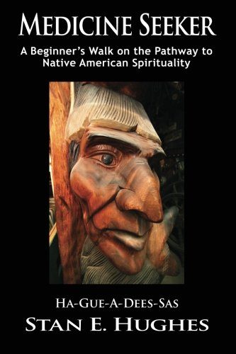 Medicine Seeker: A Beginner's Walk on the Pathway to Native American Spirituality