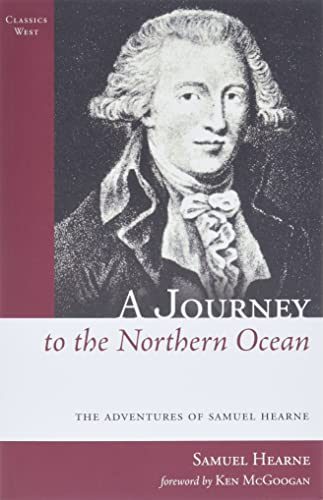 A Journey to the Northern Ocean: The Adventures of Samuel Hearne (Classics West Collection)