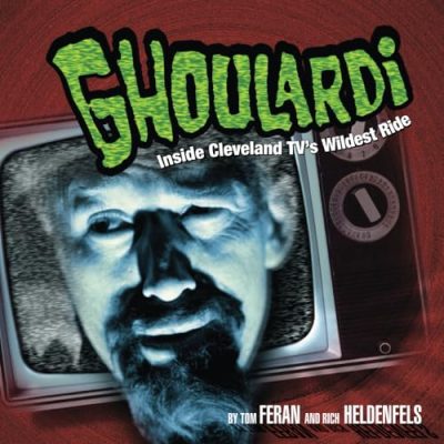 Ghoulardi: Inside Cleveland TV's Wildest Ride (Ohio)