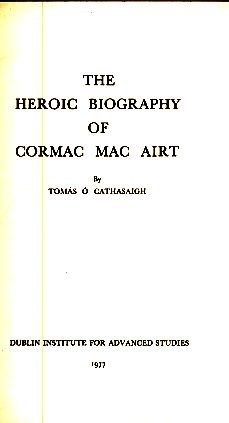 The Heroic Biography of Cormac Mac Airt (Irish literature - studies)