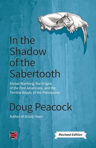 In the Shadow of the Sabertooth: Global Warming, the Origins of the First Americans, and the Terrible Beasts of the Pleistocene (Counterpunch)