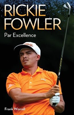 Rickie Fowler: Par Excellence