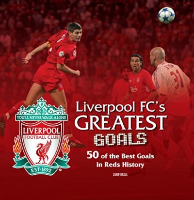 Liverpool FC Greatest Goals