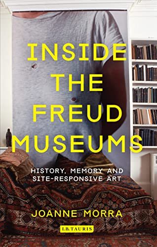 Inside the Freud Museums (International Library of Modern and Contemporary Art)