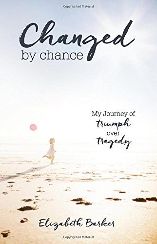 Changed By Chance: My Journey of Triumph Over Tragedy