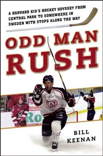 Odd Man Rush: A Harvard KidE€Es Hockey Odyssey from Central Park to Somewhere in SwedenE€Ewith Stops along the Way