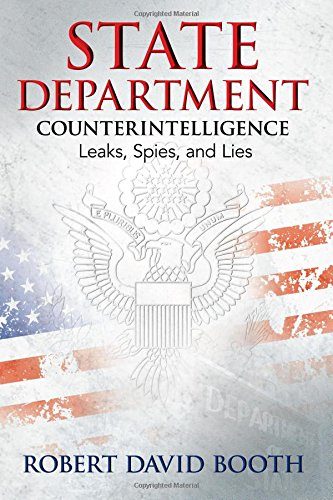 State Department Counterintelligence: Leaks, Spies, and Lies