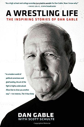 A Wrestling Life: The Inspiring Stories of Dan Gable