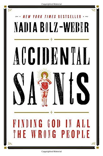 Accidental Saints: Finding God in All the Wrong People