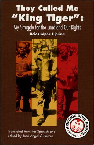 They Called Me "King Tiger": My Struggle for the Land and Our Rights (Hispanic Civil Rights)