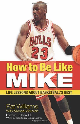 How to Be Like Mike: Life Lessons about Basketball's Best