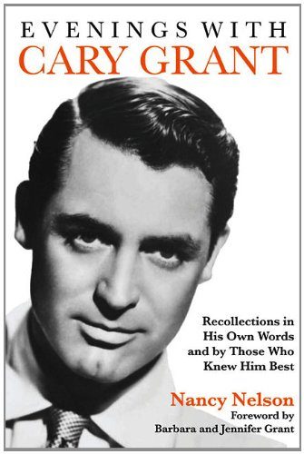 Evenings With Cary Grant: Recollections in His Own Words and by Those Who Knew Him Best