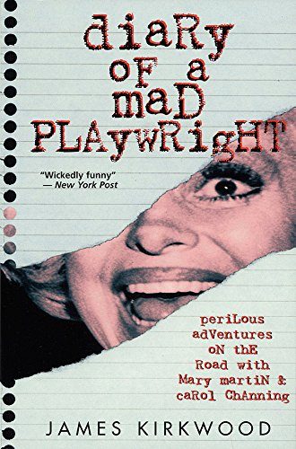 Diary of a Mad Playwright: Perilous Adventures on the Road with Mary Martin and Carol Channing (Applause Books)