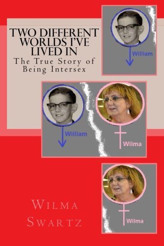 Two Different Worlds I've Lived In: The True Story of Being Intersex