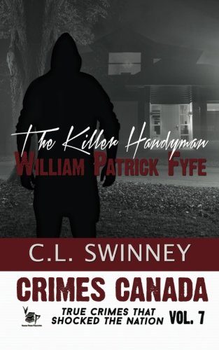 The Killer Handyman (Crimes Canada: True Crimes That Shocked The Nation) (Volume 7)