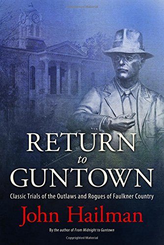 Return to Guntown: Classic Trials of the Outlaws and Rogues of Faulkner Country