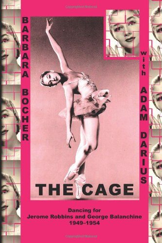 The Cage: Dancing for Jerome Robbins and George Balanchine, 1949-1954