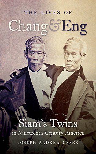 The Lives of Chang and Eng: Siam's Twins in Nineteenth-Century America