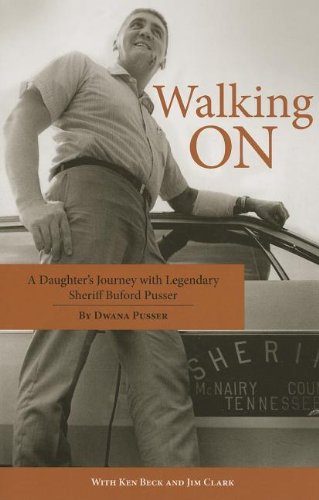 Walking On: A Daughter's Journey with Legendary Sheriff Buford Pusser