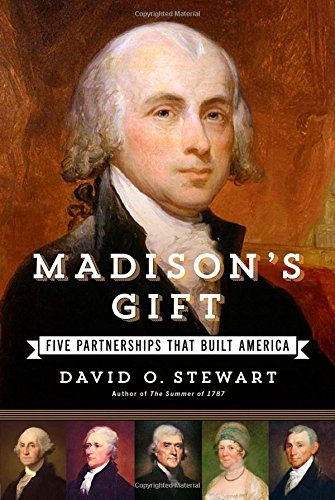 Madison's Gift: Five Partnerships That Built America
