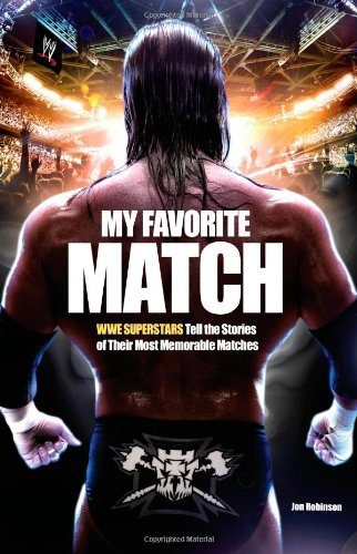 My Favorite Match: WWE Superstars Tell the Stories of Their Most Memorable Matches