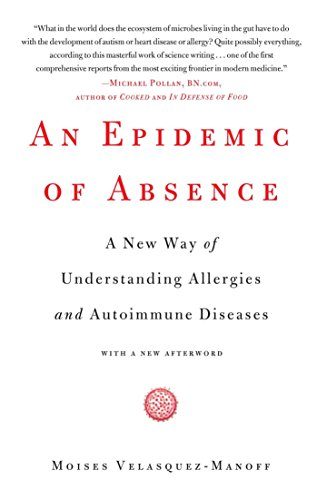 An Epidemic of Absence: A New Way of Understanding Allergies and Autoimmune Diseases