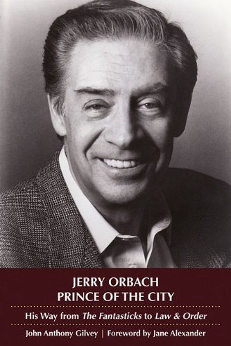 Jerry Orbach, Prince of the City: His Way from "The Fantasticks" to "Law and Order"