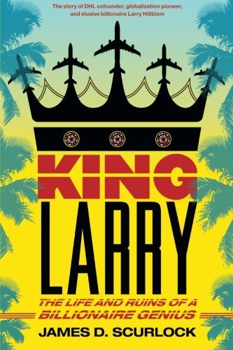 King Larry: The Life and Ruins of a Billionaire Genius