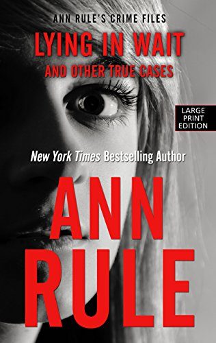 Lying In Wait (Ann Rule's Crime Files)