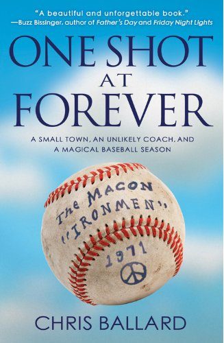 One Shot at Forever: A Small Town, an Unlikely Coach, and a Magical Baseball SeasonÂ