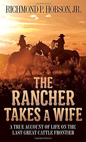 The Rancher Takes a Wife: A True Account of Life on the Last Great Cattle Frontier