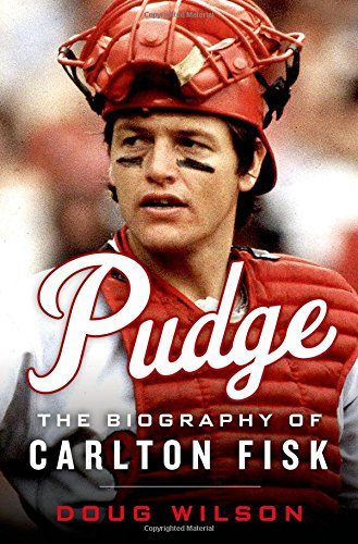 Pudge: The Biography of Carlton Fisk