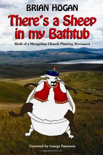 There's a Sheep in my Bathtub: Birth of a Mongolian Church Planting Movement
