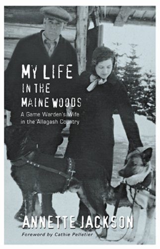 My Life in the Maine Woods: A Game Warden's Wife in the Allagash Country