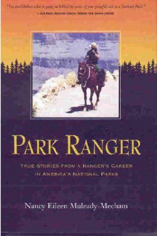 Park Ranger True Stories from a Ranger's Career in America's National Parks