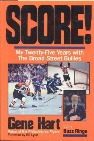 Score! My Twenty-Five Years with The Broad Street Bullies