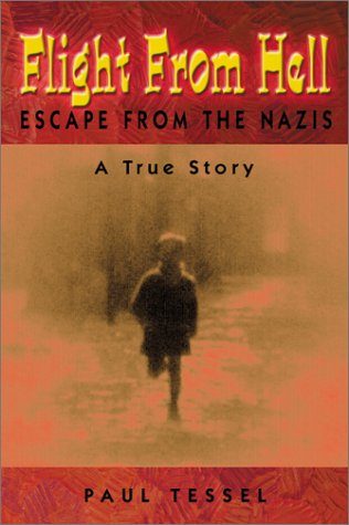 Flight from Hell: Escape from the Nazis--A True Story