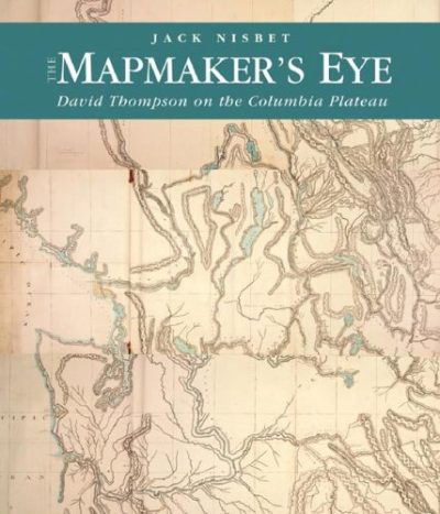 The Mapmaker's Eye: David Thompson on the Columbia Plateau