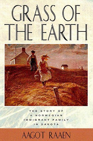 Grass of The Earth: Immigrant Life in the Dakota Country (Borealis Books)