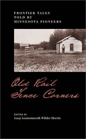 Old Rail Fence Corners: Frontier Tales Told By Minnesota Pioneers (Borealis Books)