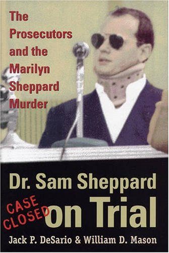 Dr. Sam Sheppard on Trial: The Prosecutors and the Marilyn Sheppard Murder