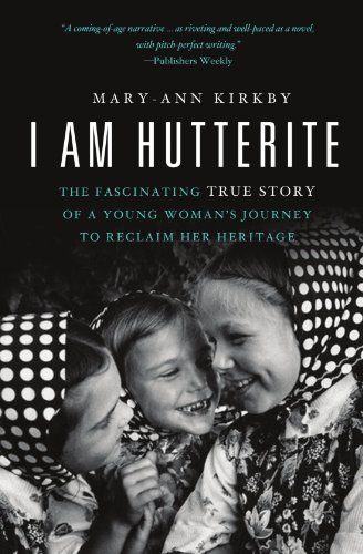 I Am Hutterite: The Fascinating True Story of a Young Woman's Journey to Reclaim Her Heritage