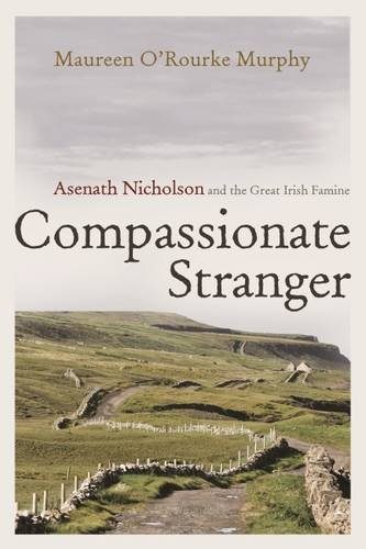 Compassionate Stranger: Asenath Nicholson and the Great Irish Famine (Irish Studies)