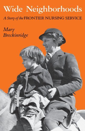 Wide Neighborhoods: A Story of the Frontier Nursing Service